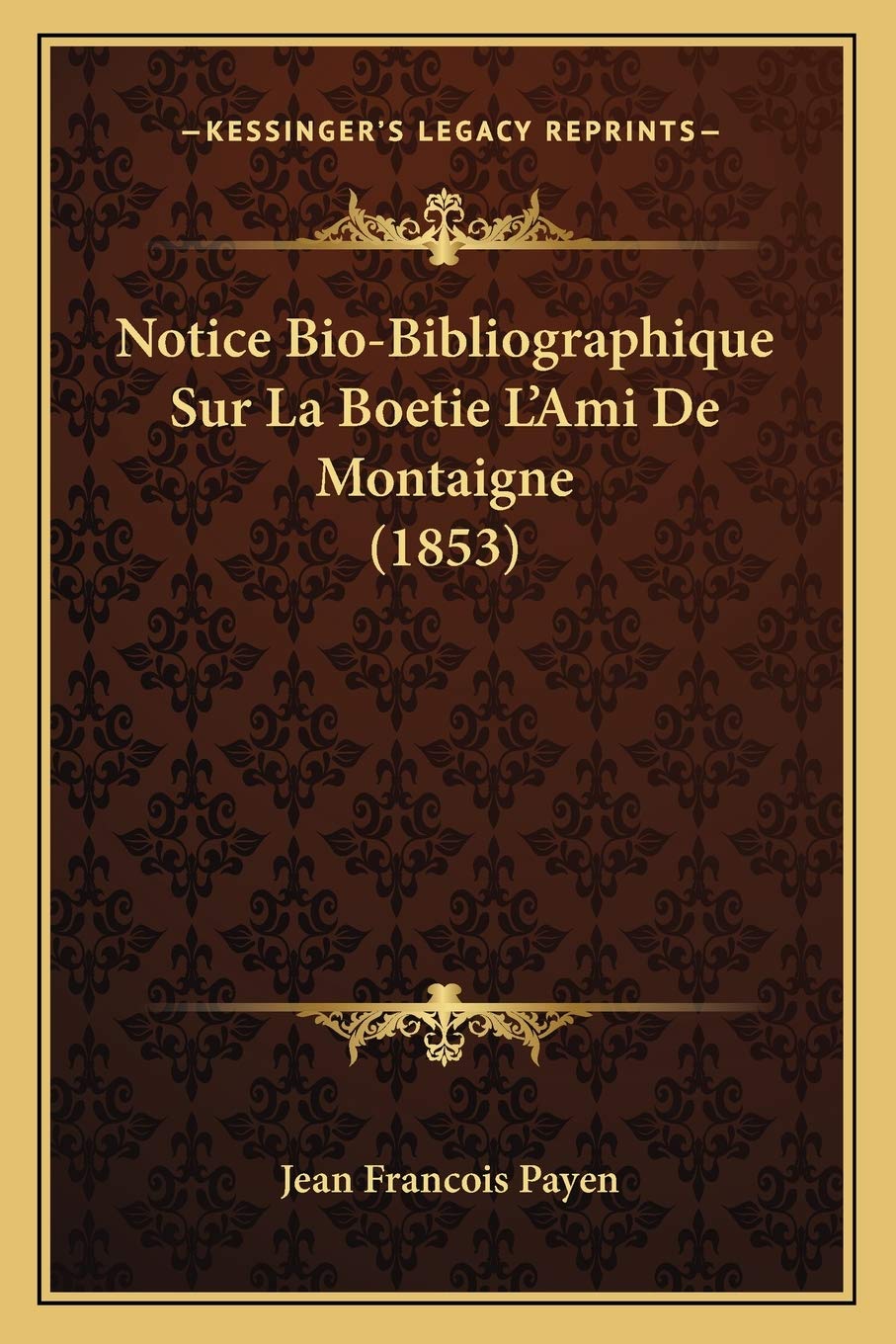 Notice Bio-Bibliographique Sur La Boetie L'Ami De Montaigne (1853)