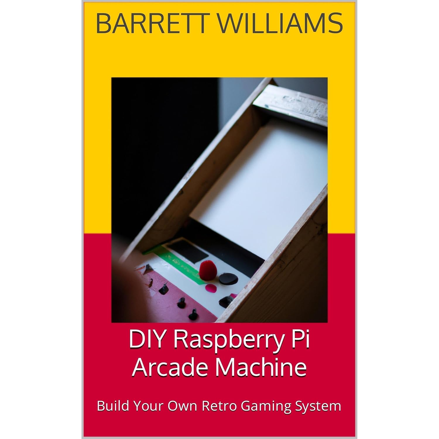 Amazon.com: DIY Raspberry Pi Arcade Machine: Build Your Own Retro ...