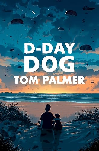 D-Day Dog - WINNER OF THE FCBG CHILDREN S BOOK AWARD 2020 (Conkers)