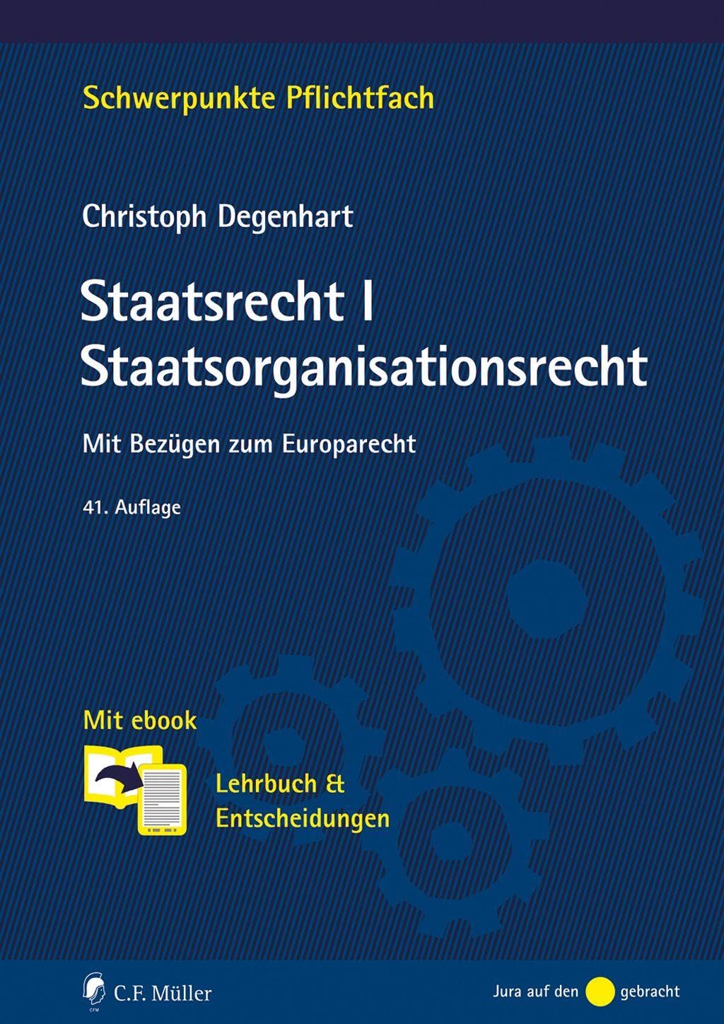 Staatsrecht I. Staatsorganisationsrecht: Mit Bezügen zum Europarecht. Mit ebook: Lehrbuch & Entscheidungen