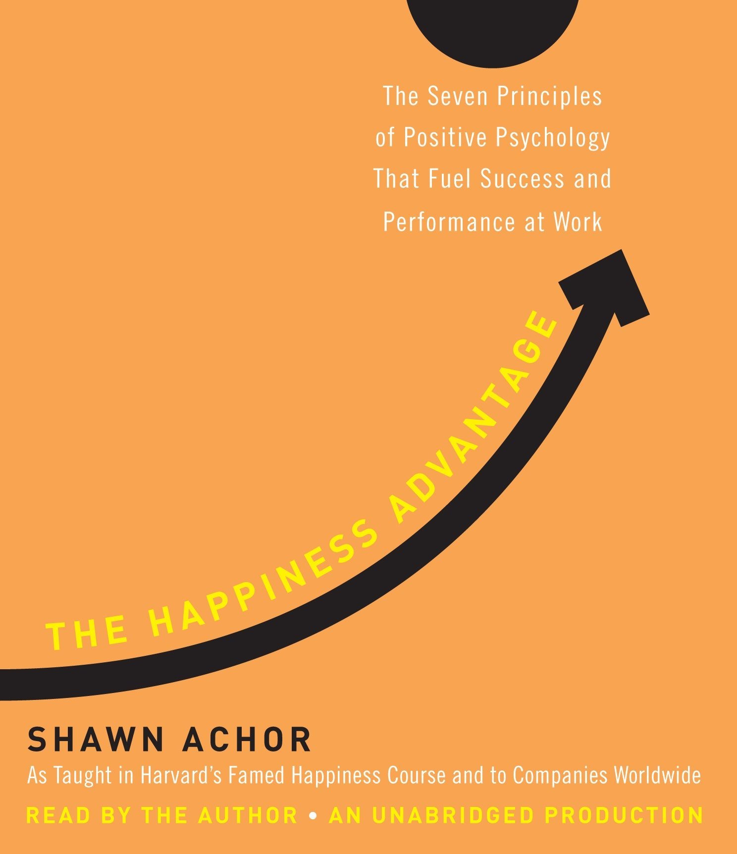 The Happiness Advantage: The Seven Principles of P