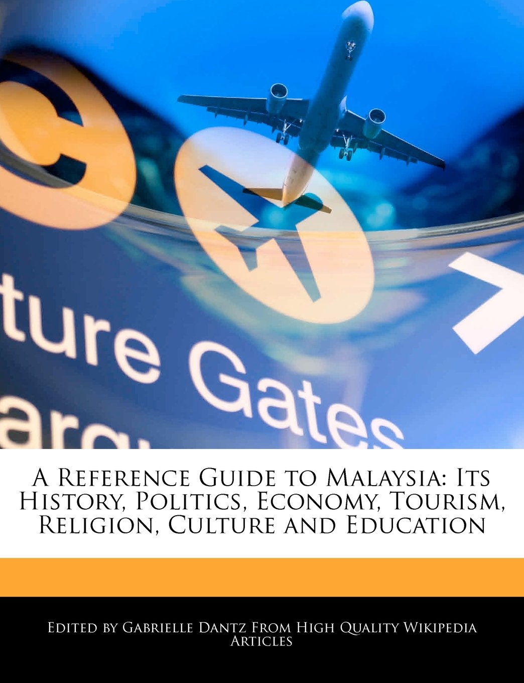 A Reference Guide to Malaysia: Its History, Politics, Economy, Tourism, Religion, Culture and Education