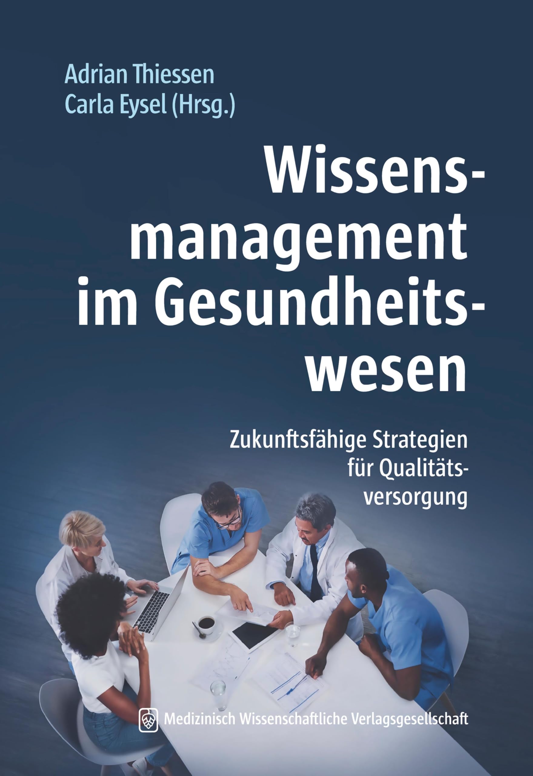 Wissensmanagement im Gesundheitswesen: Zukunftsfähige Strategien für Qualitätsversorgung
