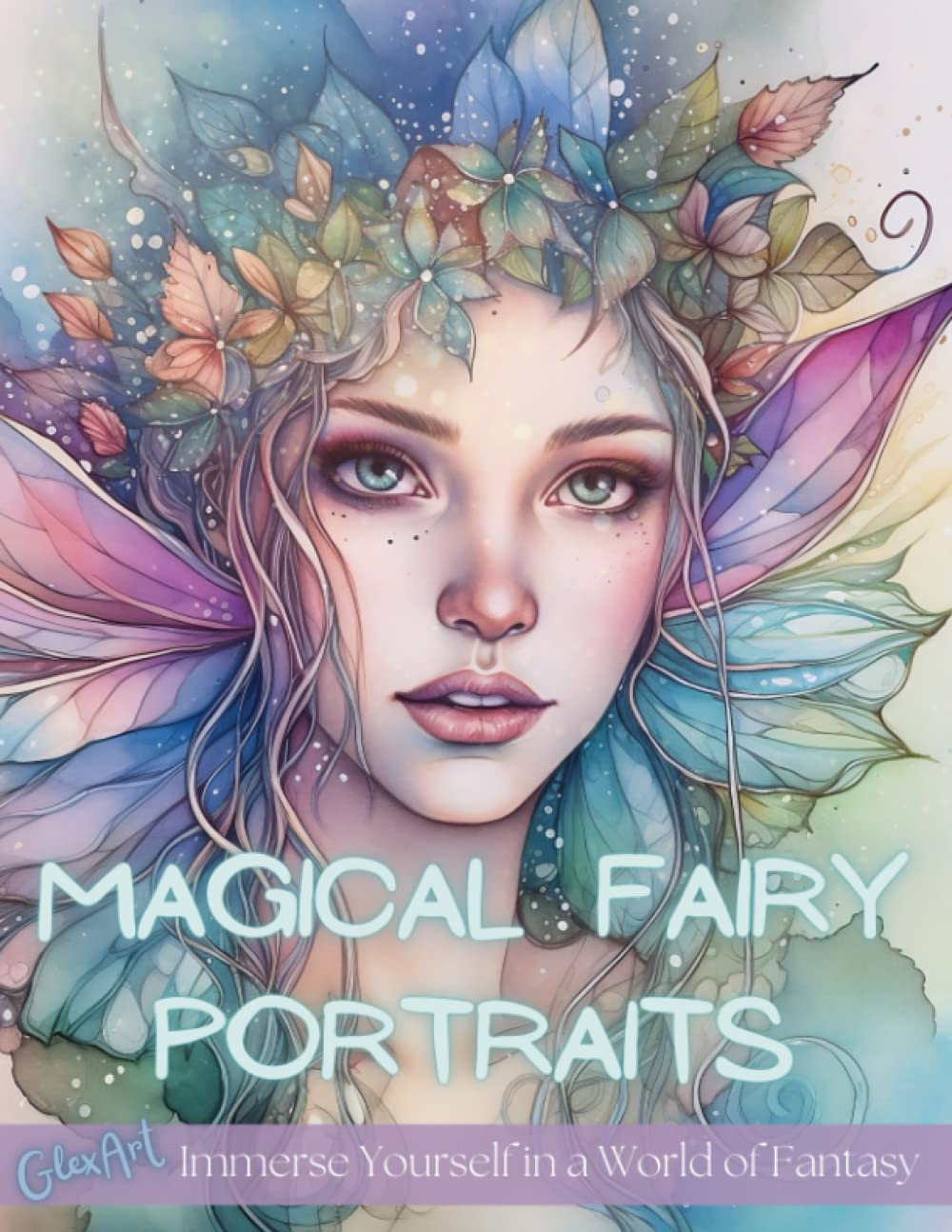Magical Fairy Portraits Coloring Book: Enchanting Grayscale Illustrations for Adults - Perfect for Relaxation, Stress Relief and Mindful Coloring: ... Artwork for Hours of Calming Creativity
