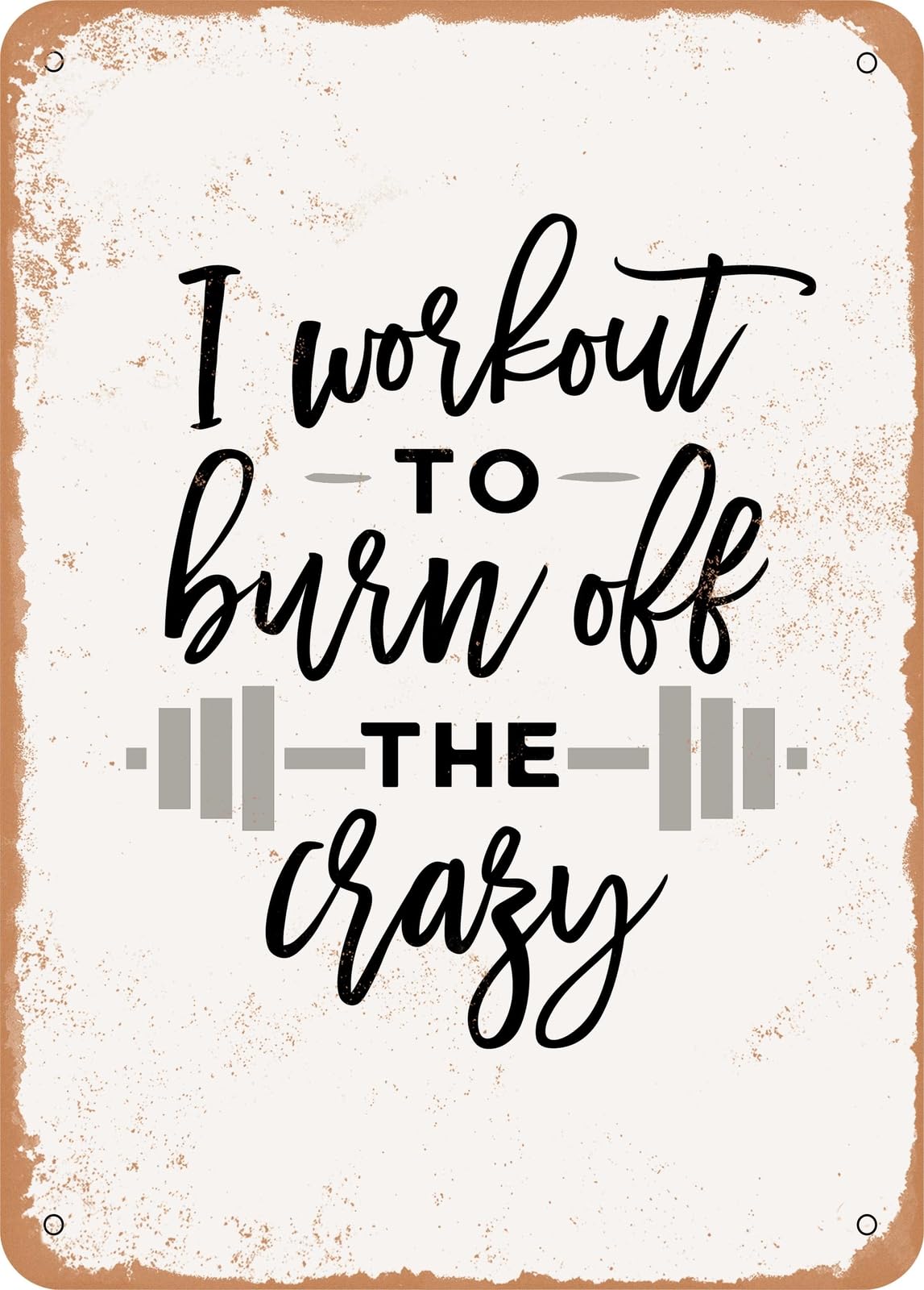 Miaomansenstore Metal Sign - I Workout To Burn Off The Crazy - 2 - Vintage Rusty Look Home Decor