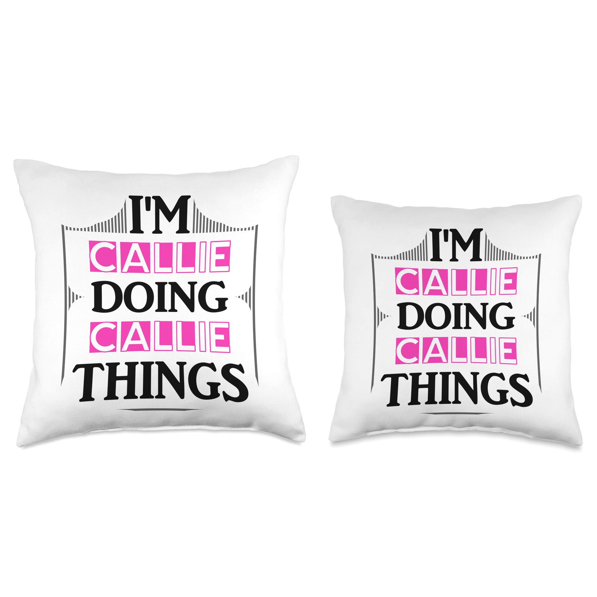 I'm Callie Doing Callie Things Funny Name Gift White Throw Pillow