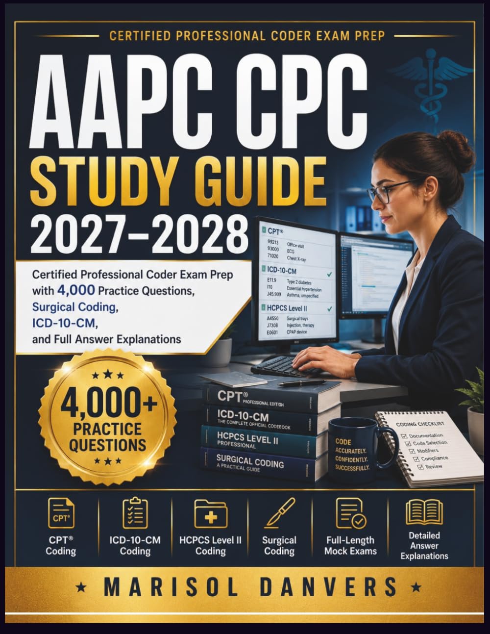 AAPC CPC Study Guide 2027-2028: Certified Professional Coder Exam Prep with 4,000 Practice Questions, Surgical Coding, ICD-10-CM, and Full Answer Explanations