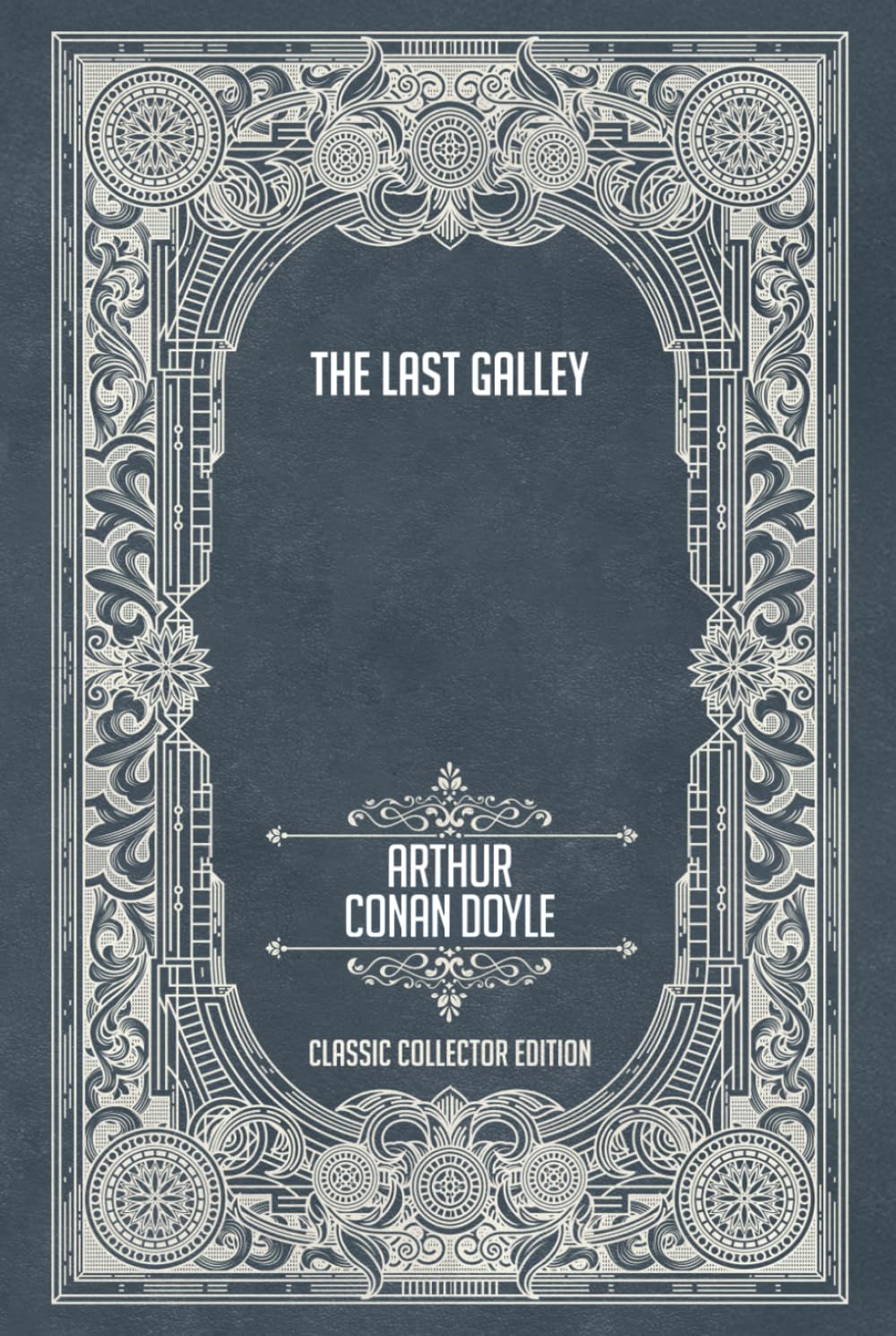 The Last Galley - Classic Collector Edition (Annotated)