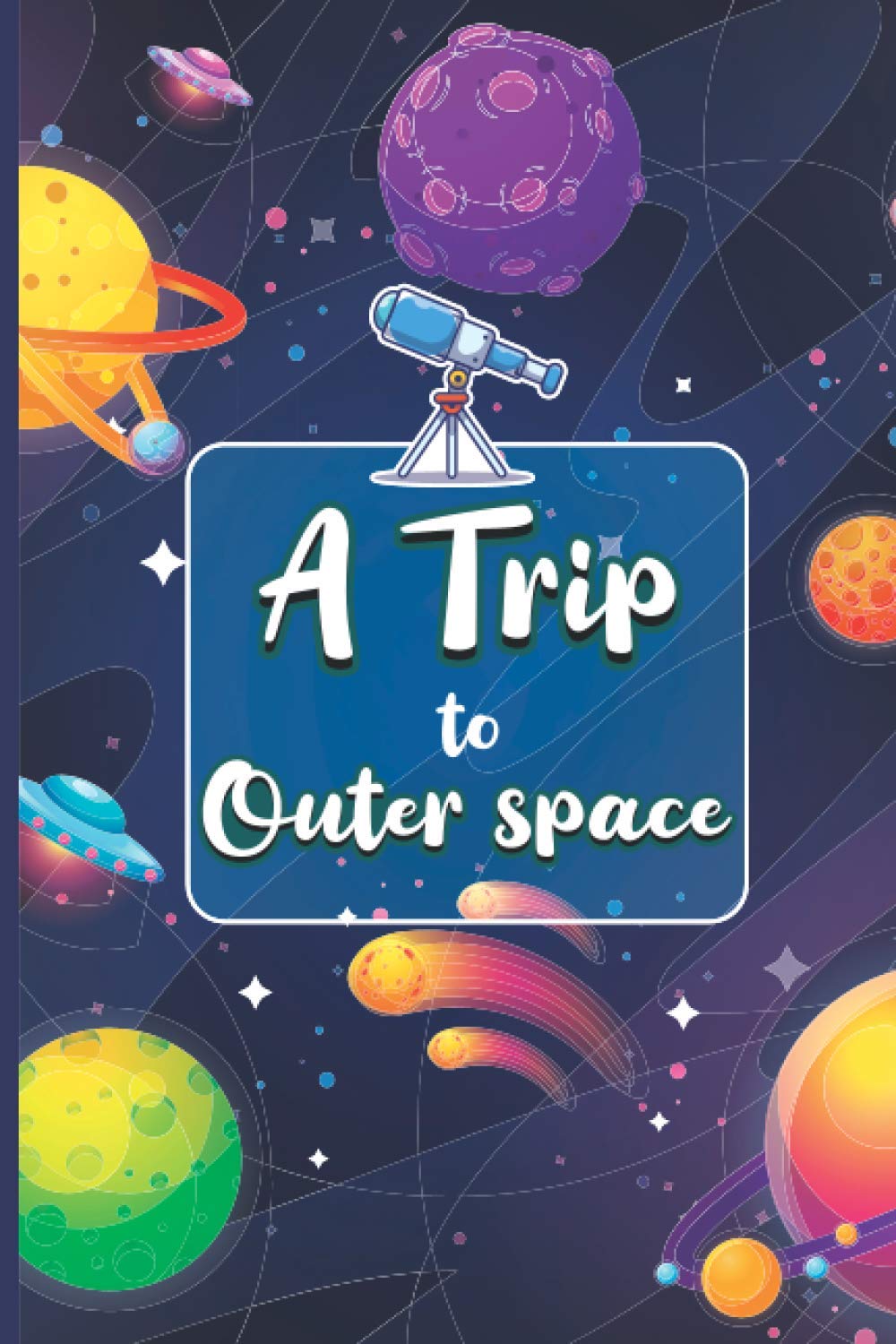 A Trip to Outer Space: Astronomy observation log book a night sky observation record journal to keep record for every single details!
