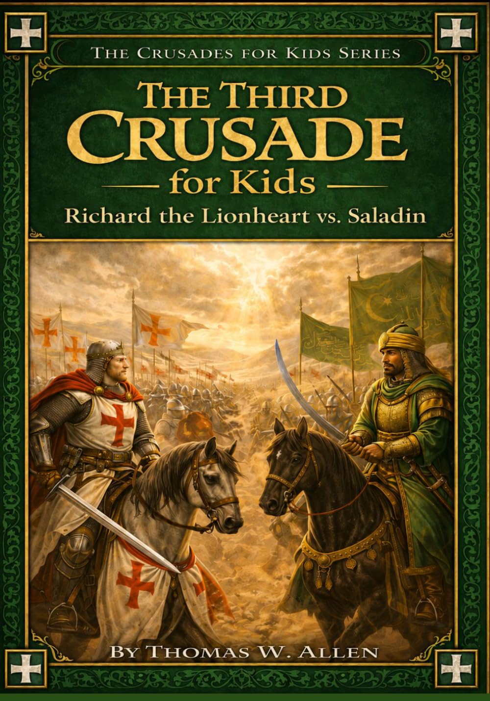 The Third Crusade for Kids: Richard the Lionheart vs. Saladin (The Crusades for Kids)