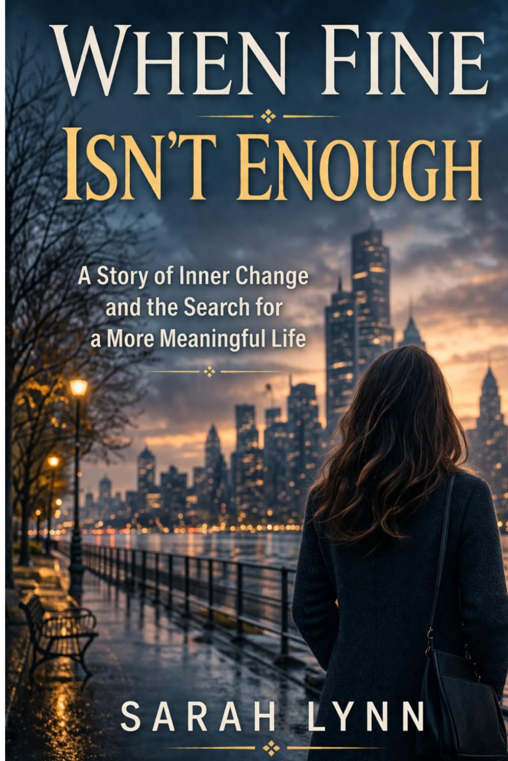 When Fine Isn’t Enough: A Story of Inner Change, Self-Discovery, and the Search for a More Meaningful Life