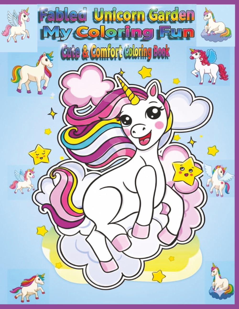 Fantasy Unicorn Garden My Coloring Fun: Magical and Mystical Unicorn Pictures.50 Fun and Creative images for Toddlers, Preschoolers, and Kids.