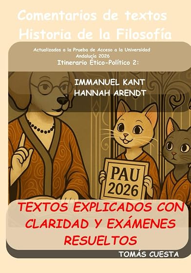 Comentario de textos. Historia de la Filosofía: Itinerario Ético-Político. 2-Kant y Arendt. Actualizado a PAU Andalucía 2026