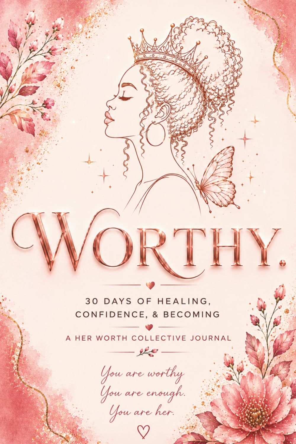 Worthy.: 30 DAYS OF HEALING, CONFIDENCE, & BECOMING