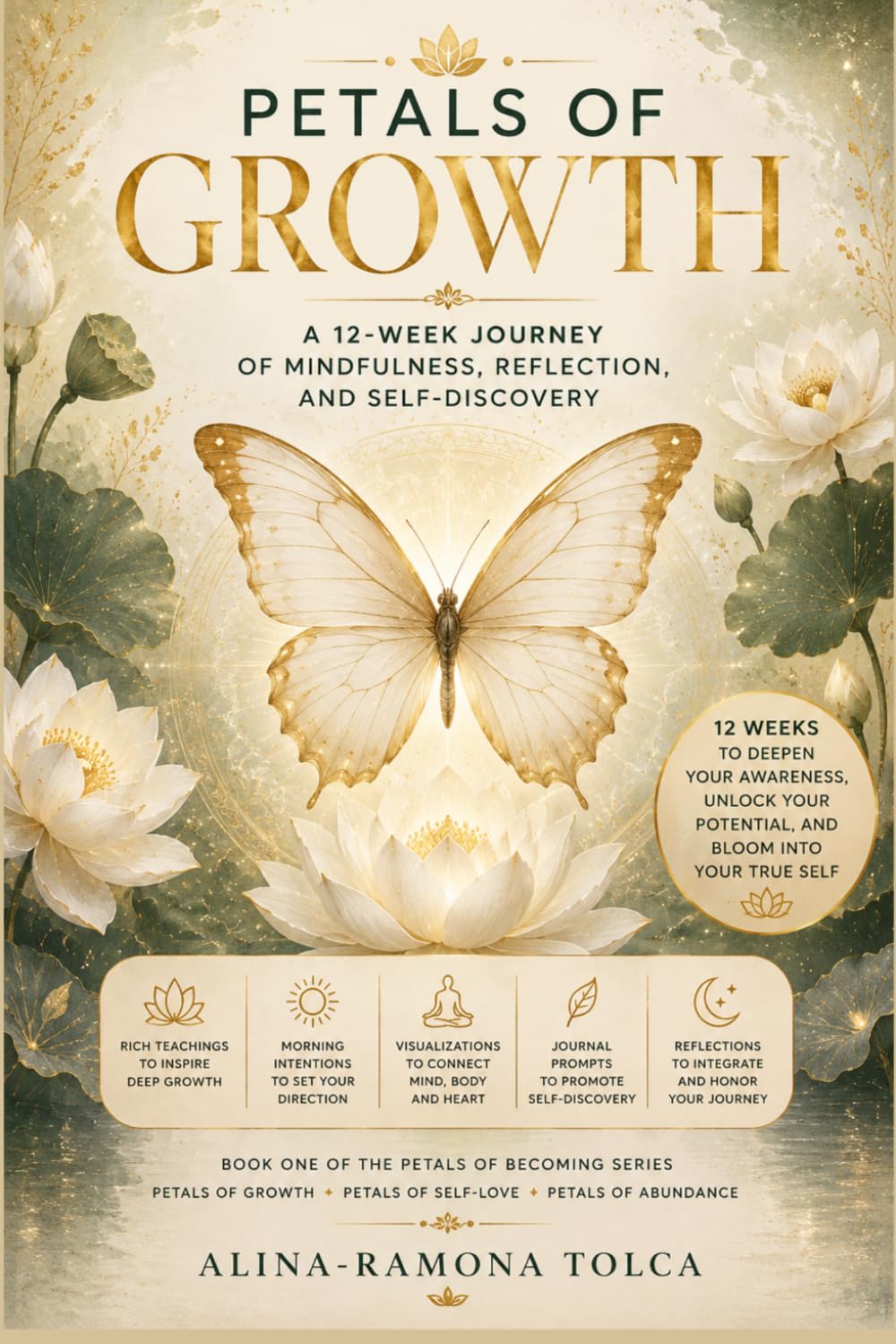 Petals of Growth SECOND EDITION: A 12-Week Guided Journal for Mindfulness, Reflection, and Self-Discovery (Petals of Becoming)
