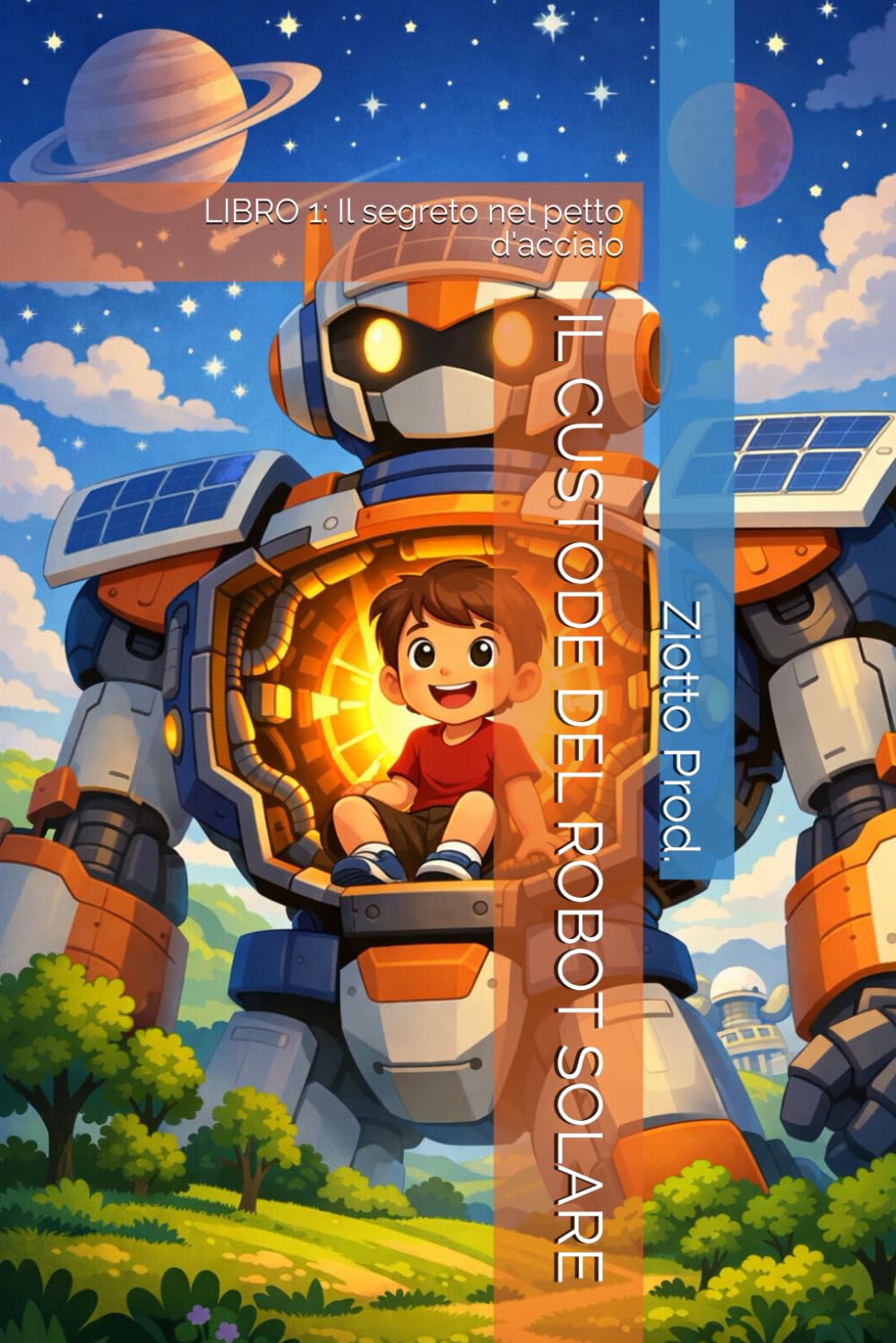 IL CUSTODE DEL ROBOT SOLARE: LIBRO 1: Il segreto nel petto d'acciaio