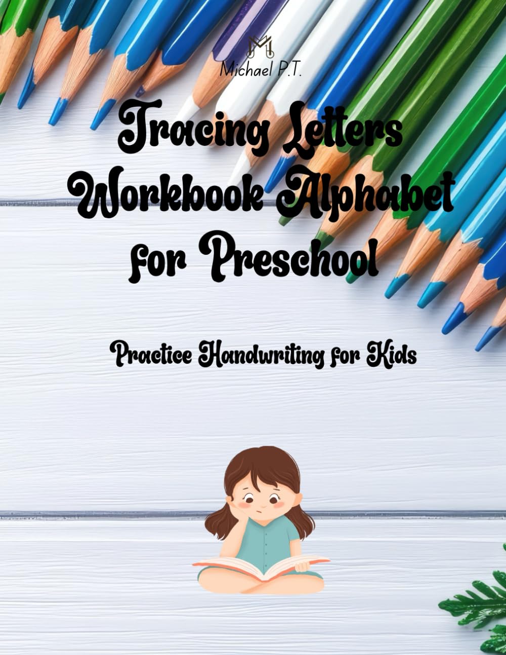 Tracing Letters Workbook Alphabet for Preschool: Practice Handwriting for Kids