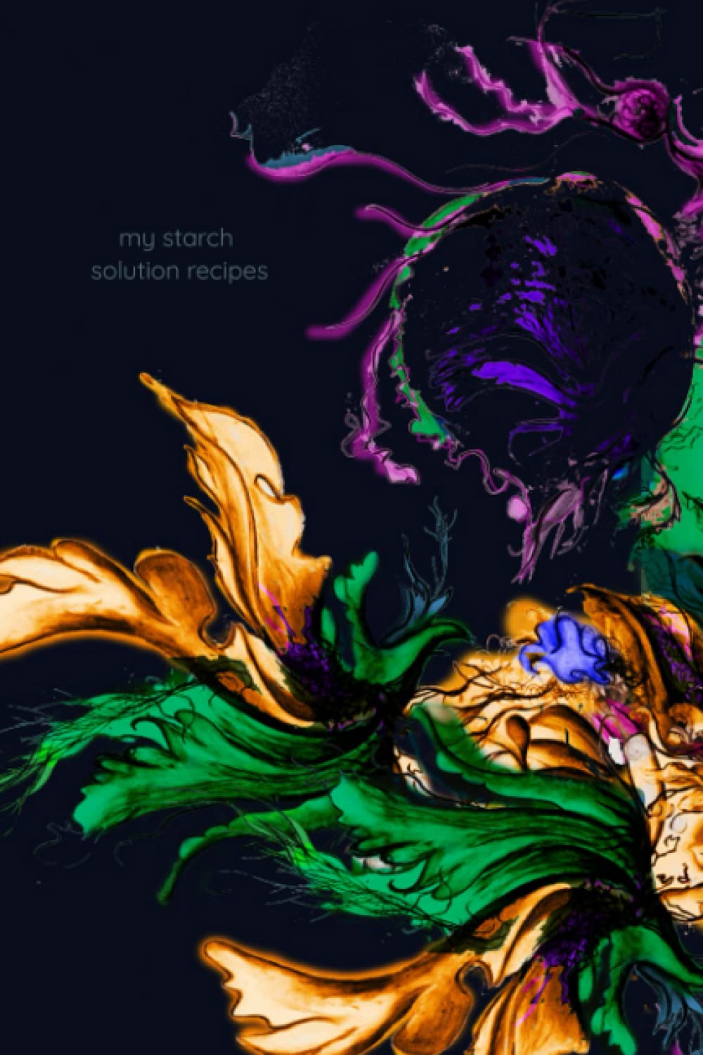 my starch solution recipes: A 60 Page Journal to capture your eating habits while following Dr. John McDougall's Weight Loss Program! 6x9 in (Abstract Cover no. 1)