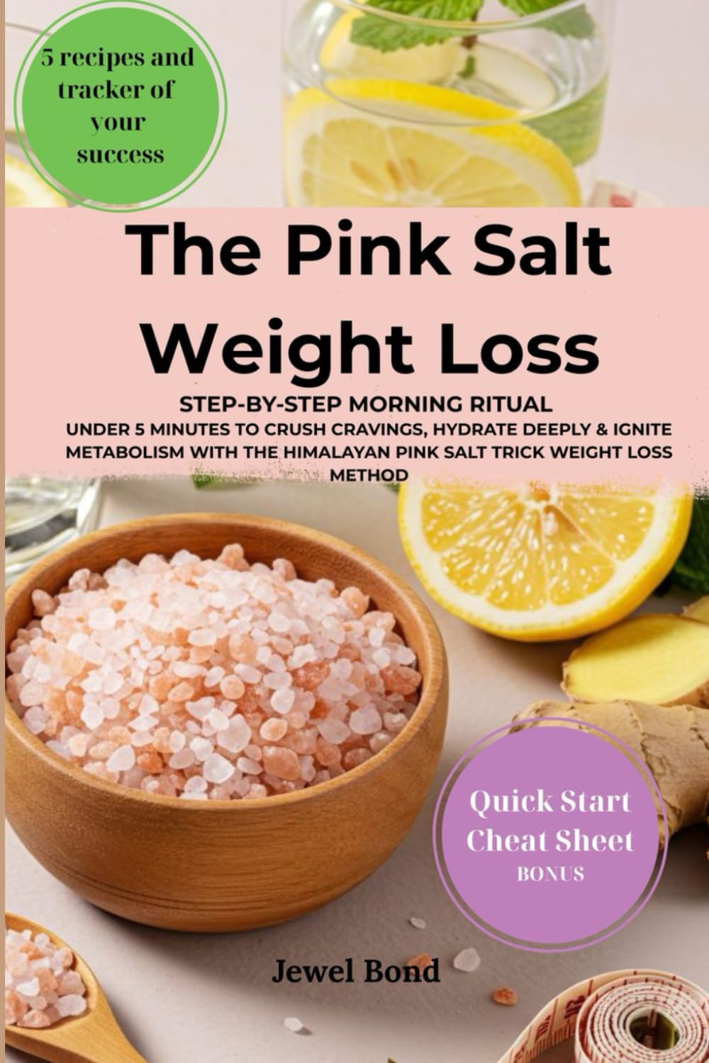 The Pink Salt Weight Loss: Step‑By‑Step Morning Ritual in Under 5 Minutes to Crush Cravings, Hydrate Deeply & Ignite Metabolism with the Himalayan Pink Salt Trick Weight Loss Method
