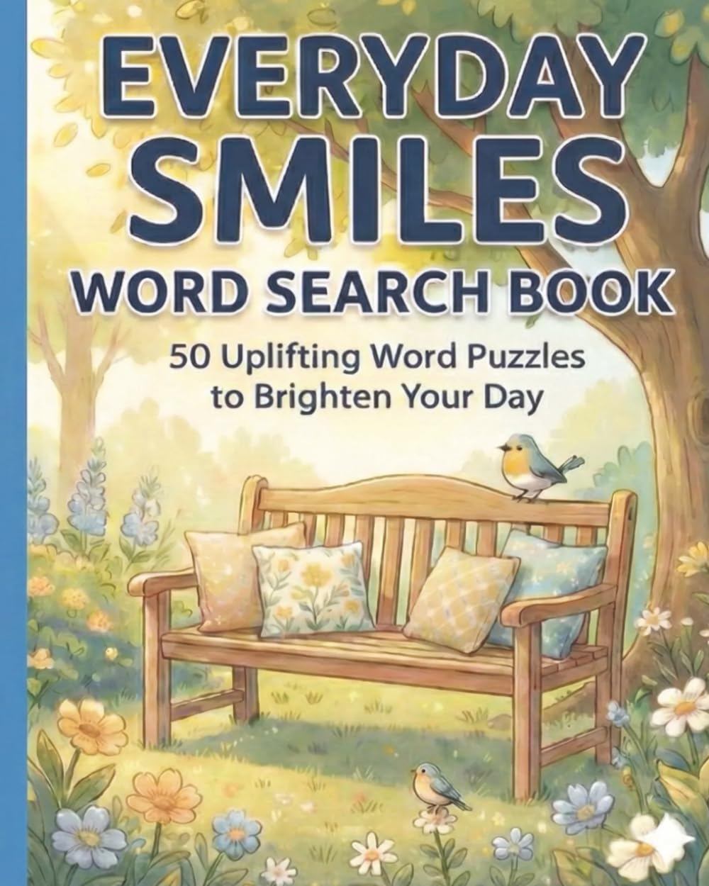 Everyday Smiles Word Search Book: 50 Uplifting Word Search Puzzles to Brighten Your Day
