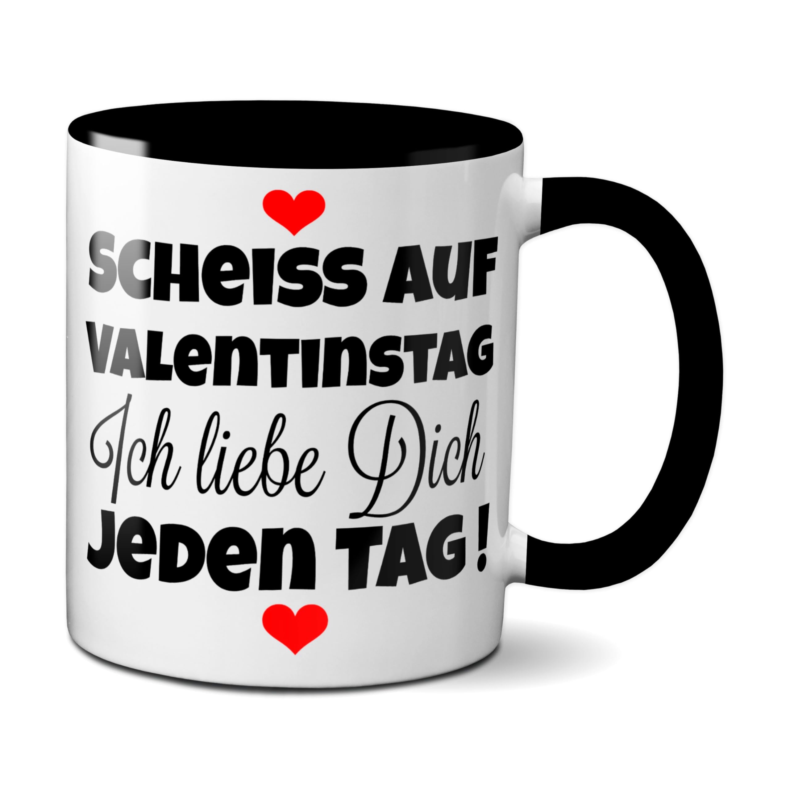 TassenKing Mug with German Text ''Scheiss auf Valentinstag Ich liebe dich jeden Tag'', Coffee Mug