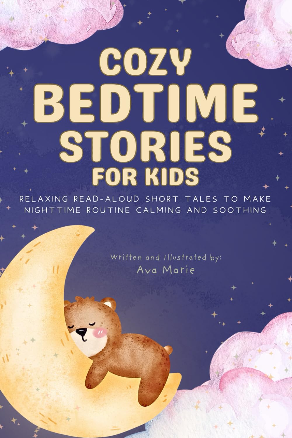 Cozy Bedtime Stories for Kids: Relaxing Read-Aloud Short Tales to Make Nighttime Routine Calming and Soothing, Ages 2 to 7