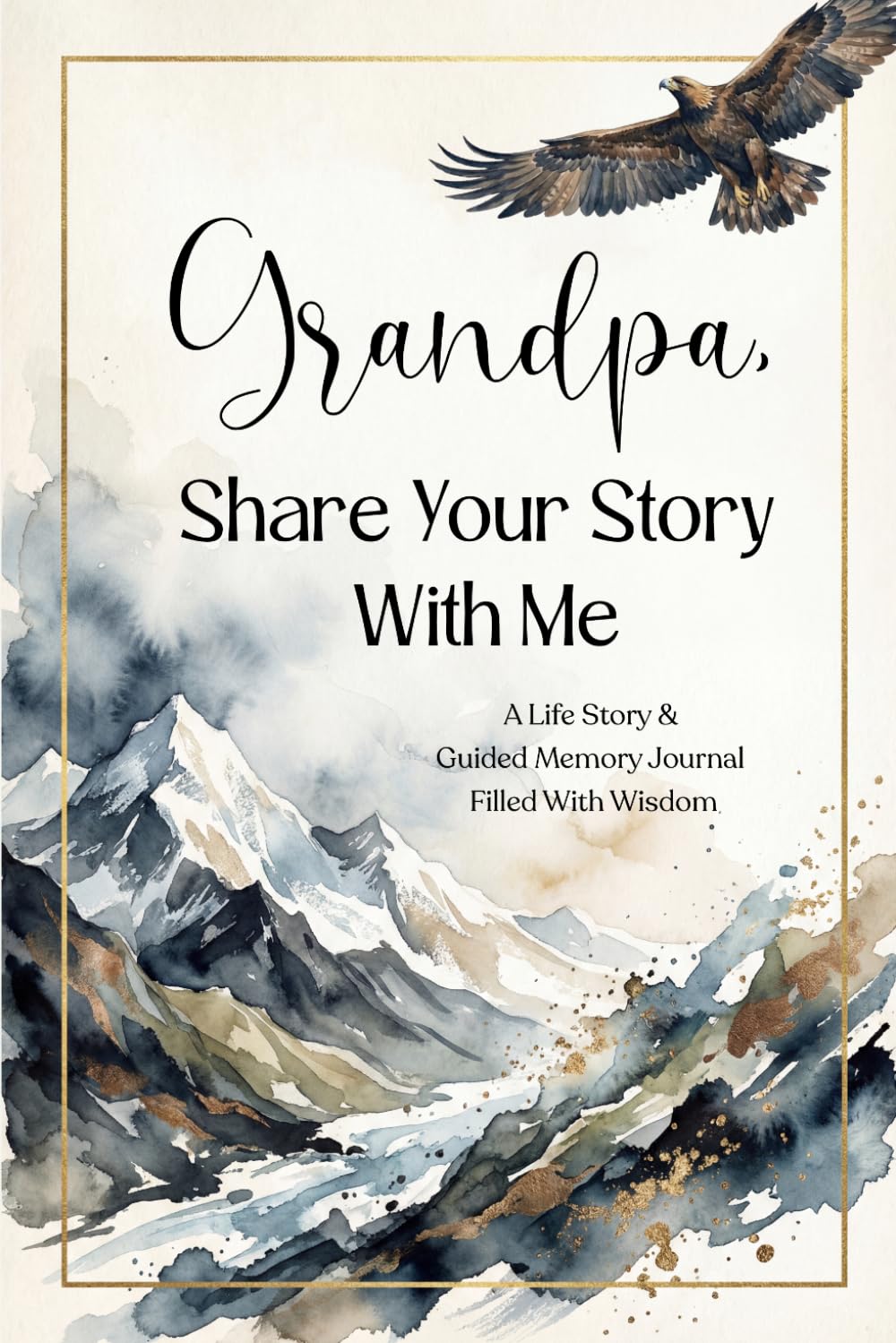 Grandpa, Share Your Story With Me: A Guided Memory Journal for Grandfather – A Meaningful Gift for Father's Day, Birthday, Christmas or Any Occasion