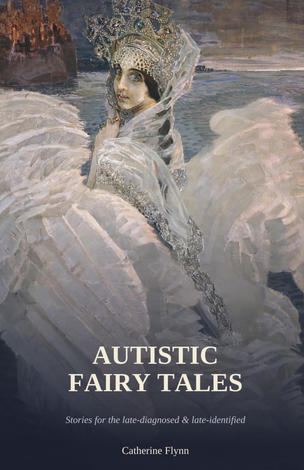 Autistic Fairy Tales: Stories for the Late-Diagnosed & Late-Identified