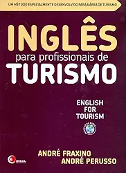 Inglês para profissionais de turismo: English for Tourism - Um Método Especialmente Desenvolvido Para a área de Turismo