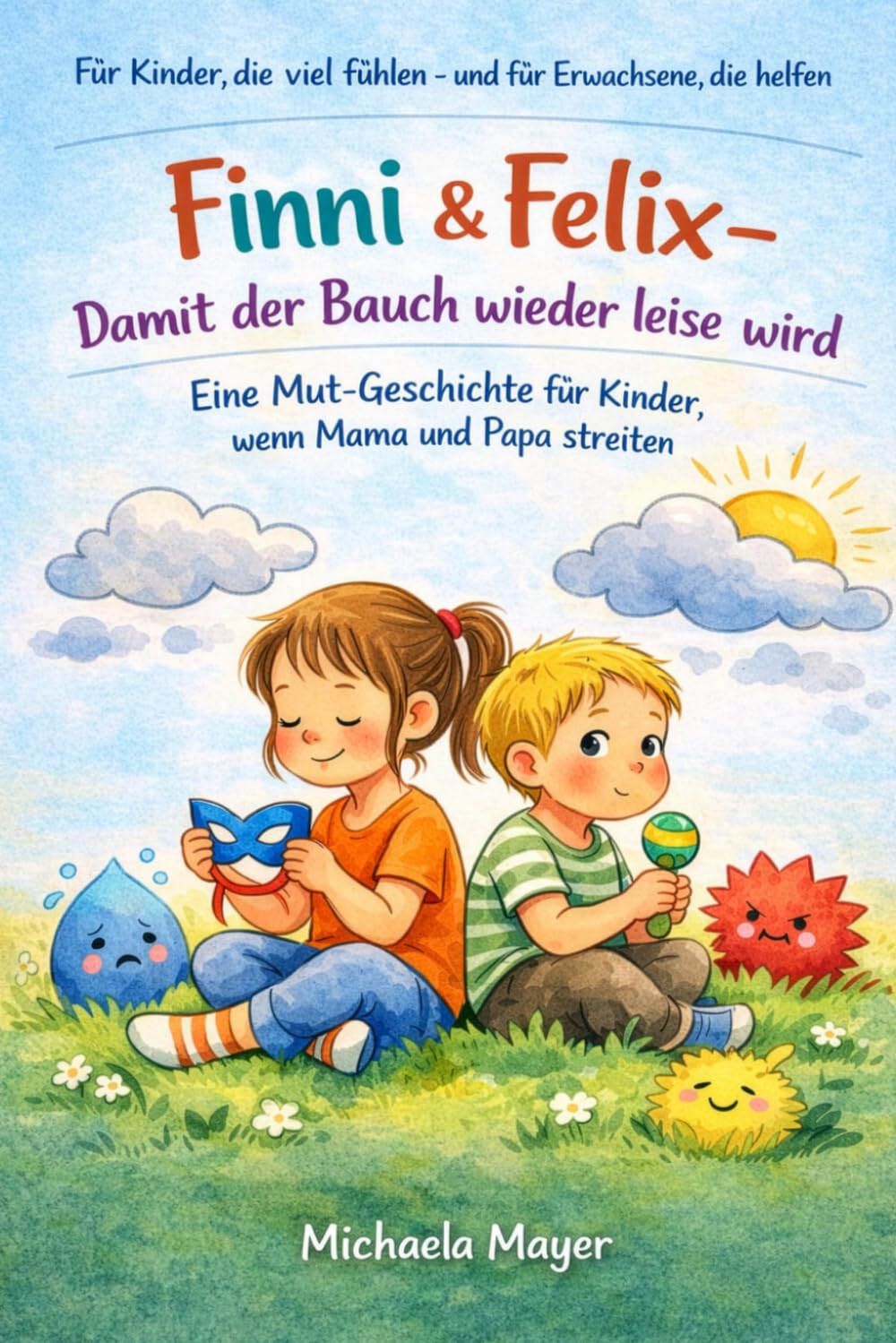 Finni & Felix - Damit der Bauch wieder leise wird: Eine Mut-Geschichte für Kinder, wenn Mama und Papa streiten
