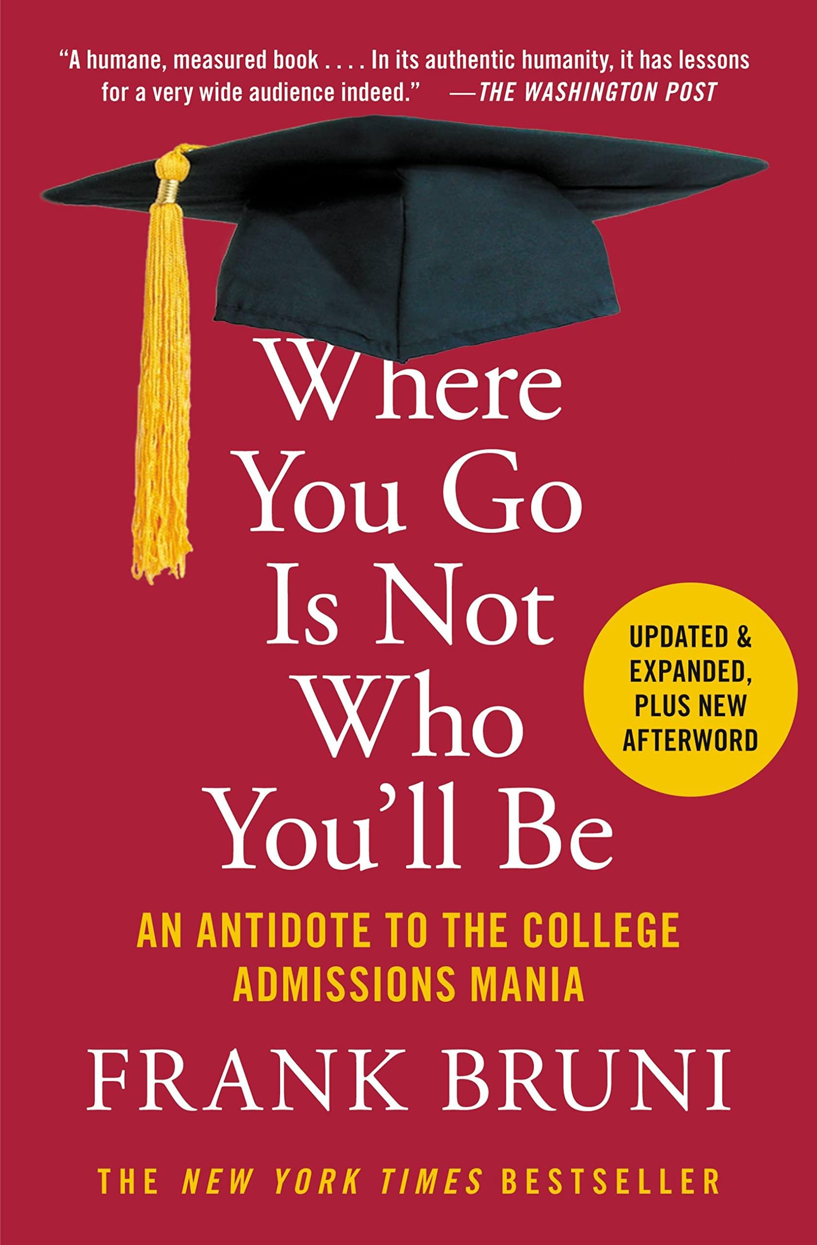 Where You Go Is Not Who You'll Be: An Antidote to the College Admissions Mania