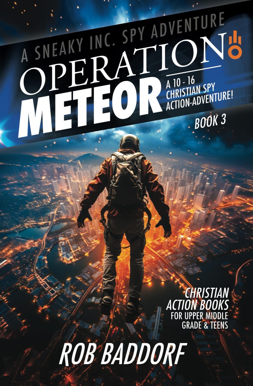 Operation Meteor: A 10 - 16 Christian Spy Action-Adventure!: Christian Action Books for Upper Middle Grade & Teens (A Sneaky Inc. Spy Adventure)