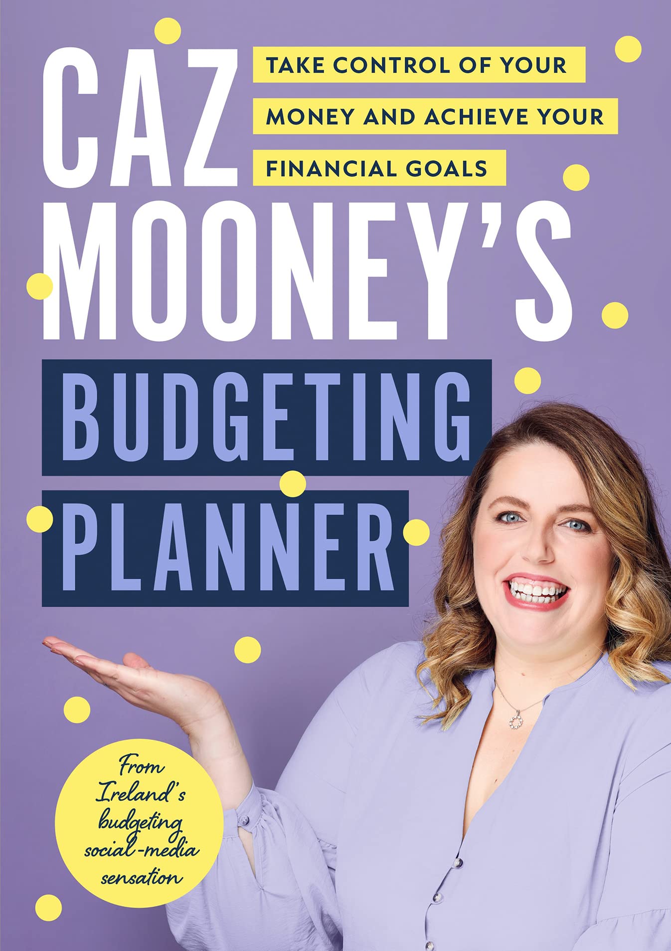 Caz Mooney’s Budgeting Planner: Take control of your money and gain peace of mind