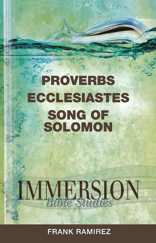 Immersion Bible Studies: Proverbs, Ecclesiastes, Song of