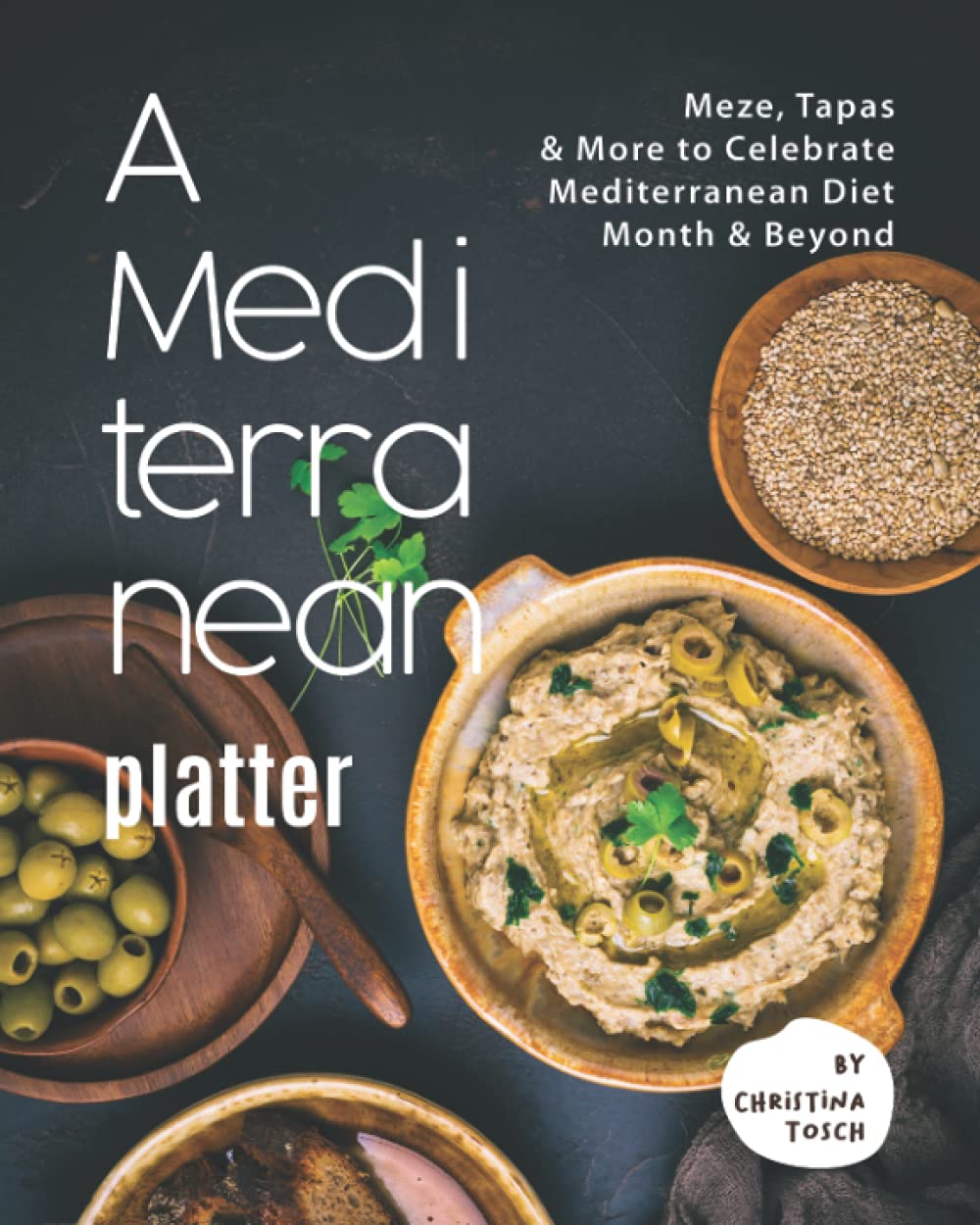 A Mediterranean Platter: Meze, Tapas & More to Celebrate Mediterranean Diet Month & Beyond