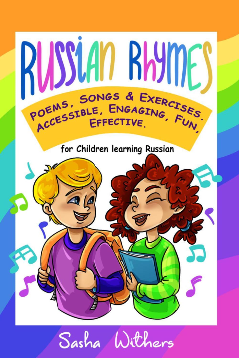 Russian Rhymes: Poems, Songs & Exercises. Accessible, Engaging, Fun, Effective. For Children learning Russian