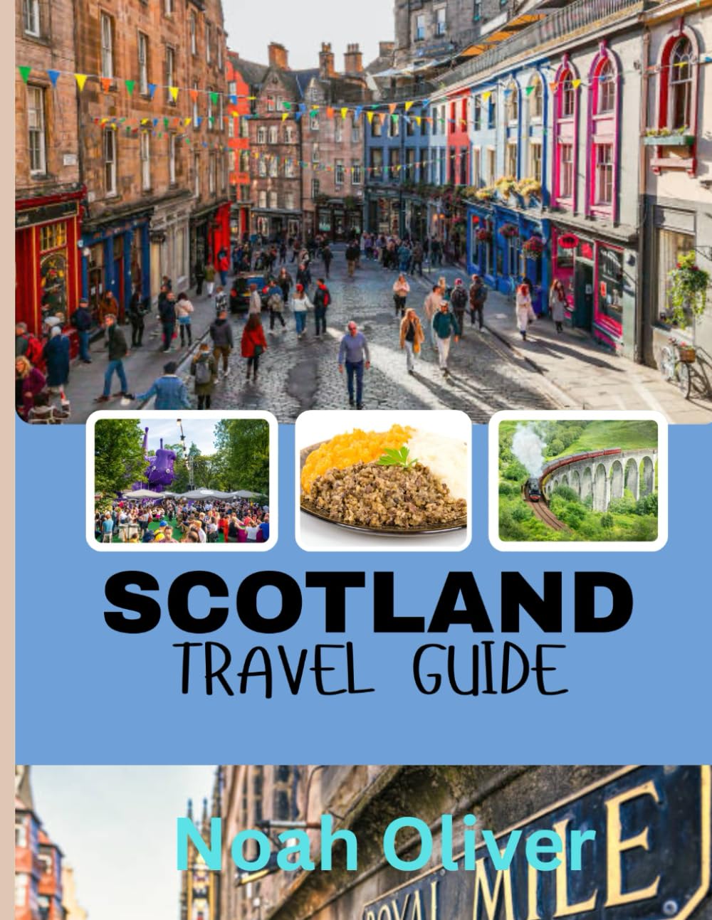 SCOTLAND TRAVEL GUIDE 2025: From Highlands to Hidden Gems: Where to Stay, What to Eat And What Not to Miss in Scotland