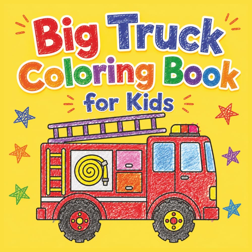 Big Truck Coloring Book for Kids: 30 Big, Bold & Easy-to-Color Truck Pages Featuring Fire Trucks, Dump Trucks, Monster Trucks, Construction Trucks, and More