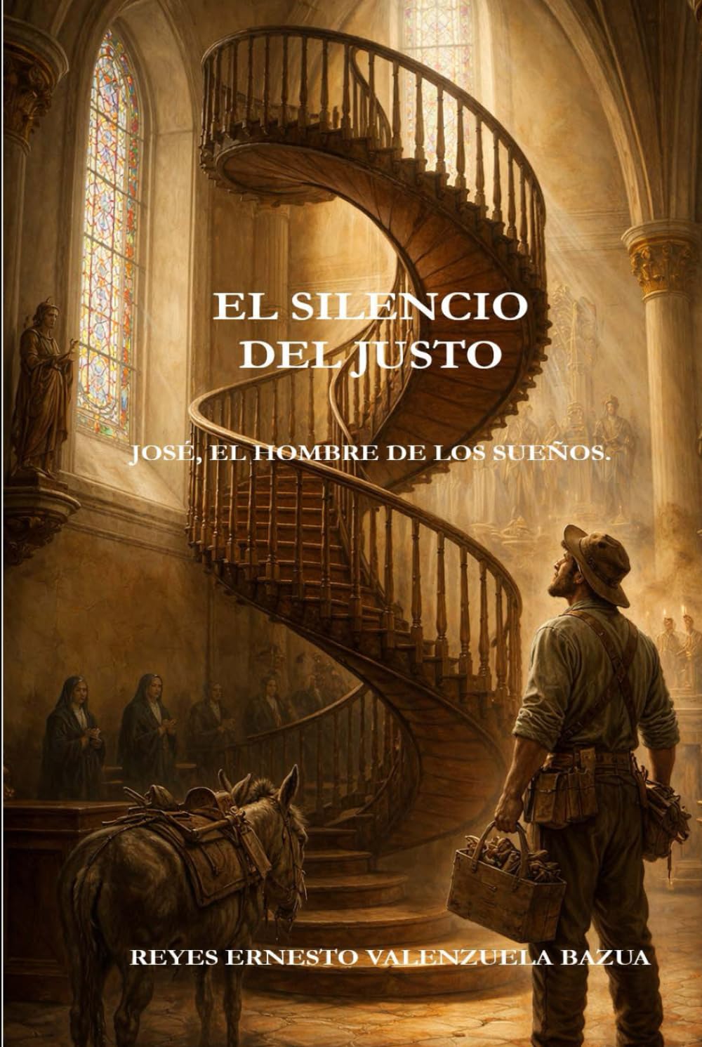 EL SILENCIO DEL JUSTO: JOSÉ, EL HOMBRE DE LOS SUEÑOS
