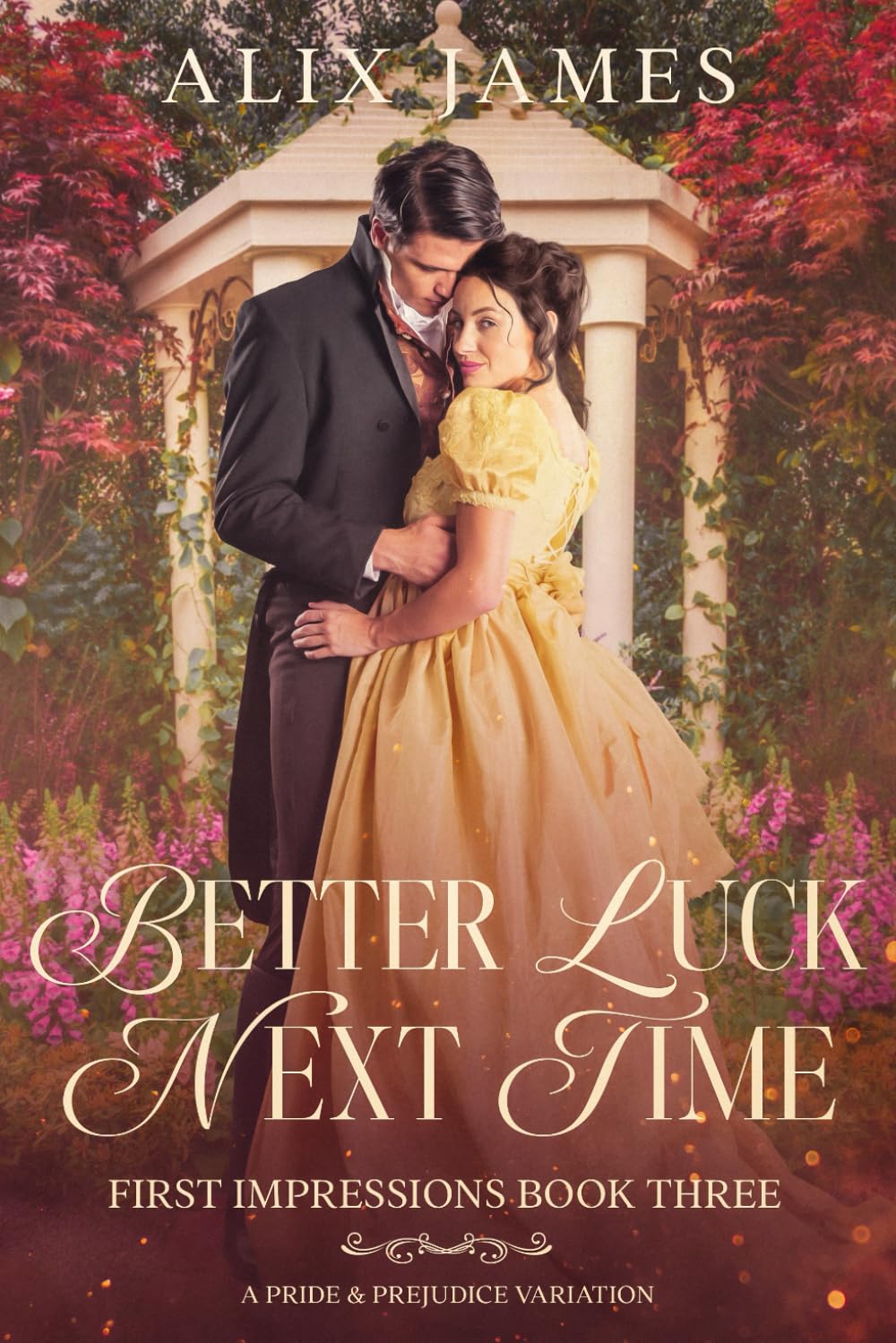 Better Luck Next Time: A Pride and Prejudice Variation (First Impressions)