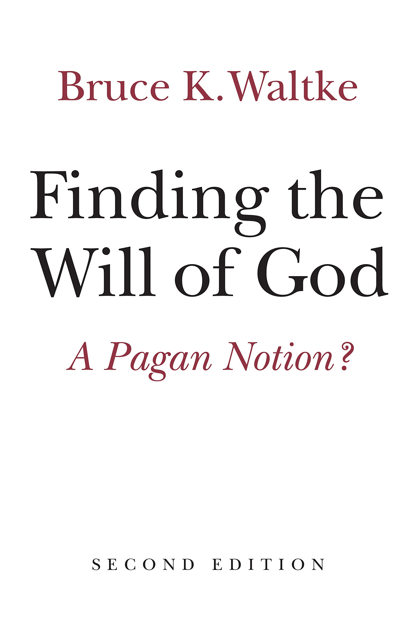 Finding the Will of God: A Pagan Notio- paperback, 9780802872678, Bruce K Waltke
