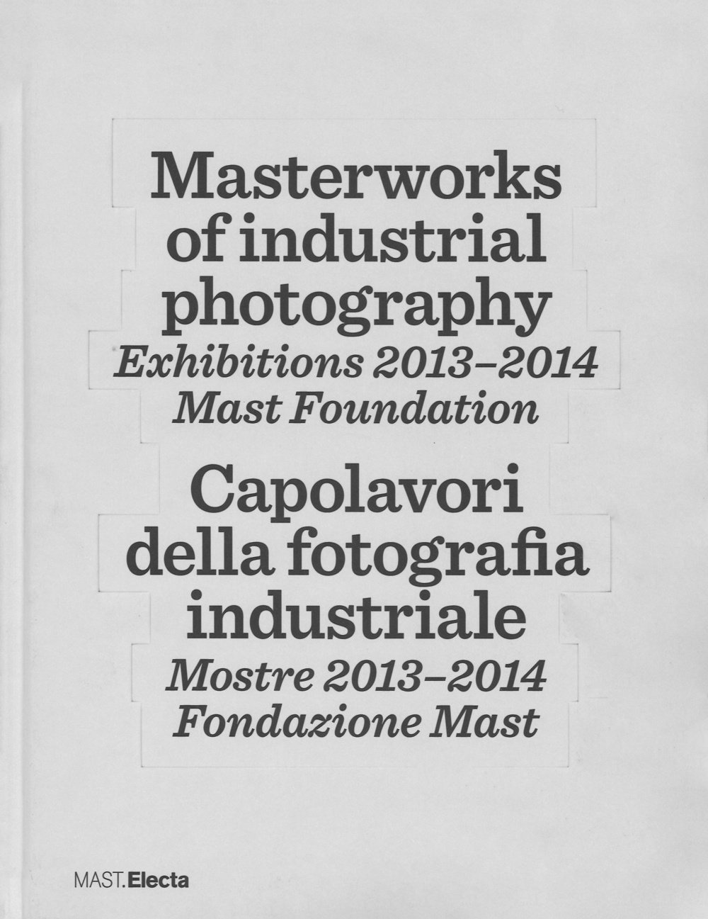 Masterworks Of Industrial Photography. Exhibitions 2013-2014. Mast Foundation. Ediz. Italiana E Inglese - 4