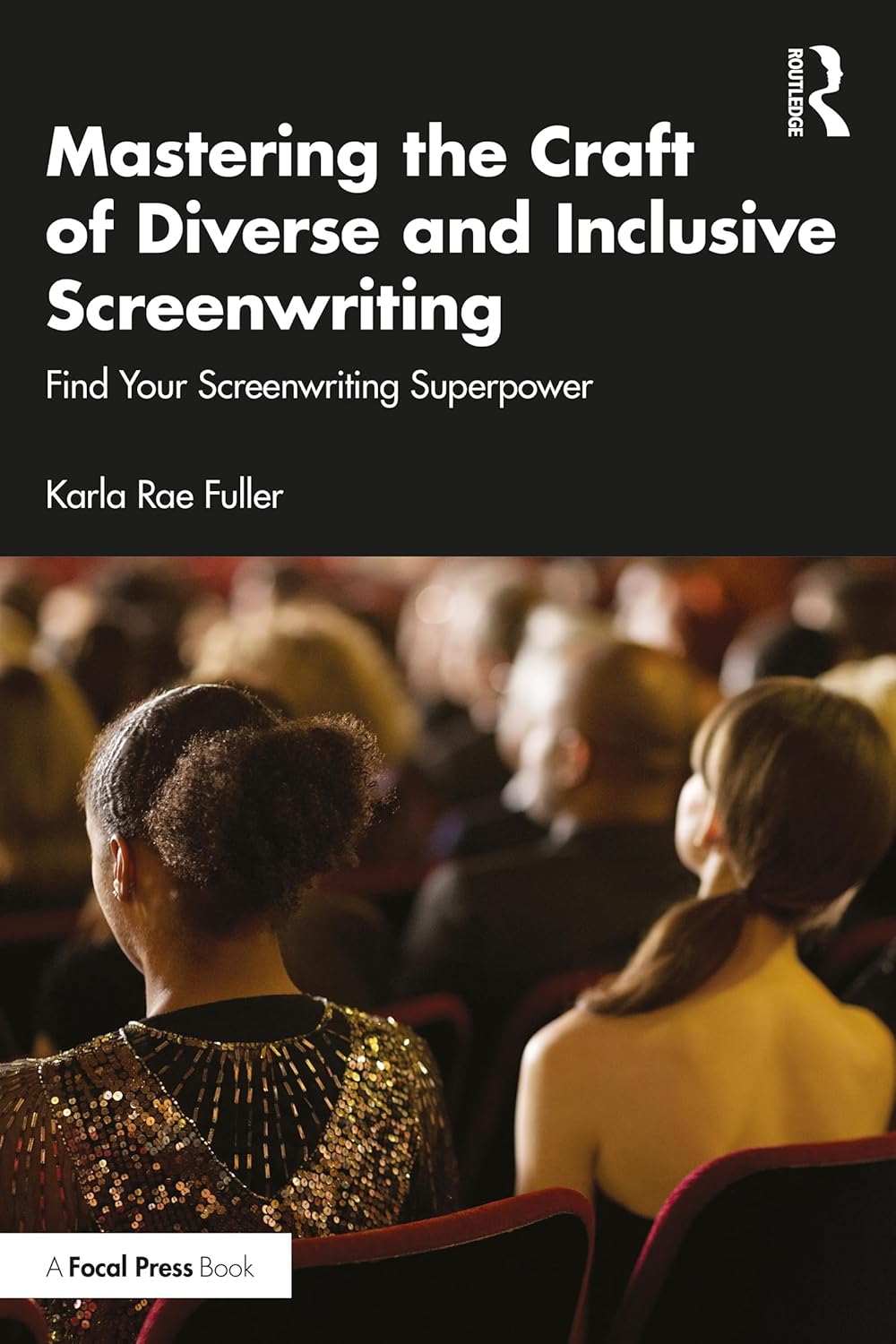 Mastering the Craft of Diverse and Inclusive Screenwriting: Find Your Screenwriting Superpower      1st Edition, Kindle Edition