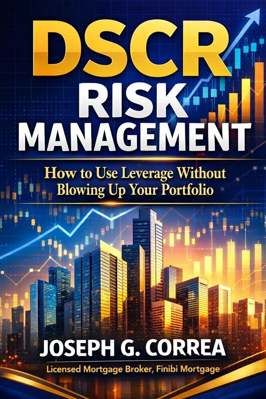 DSCR Risk Management: How to Use Leverage Without Blowing Up Your Portfolio: 9 (The Investor Mortgage Wealth)