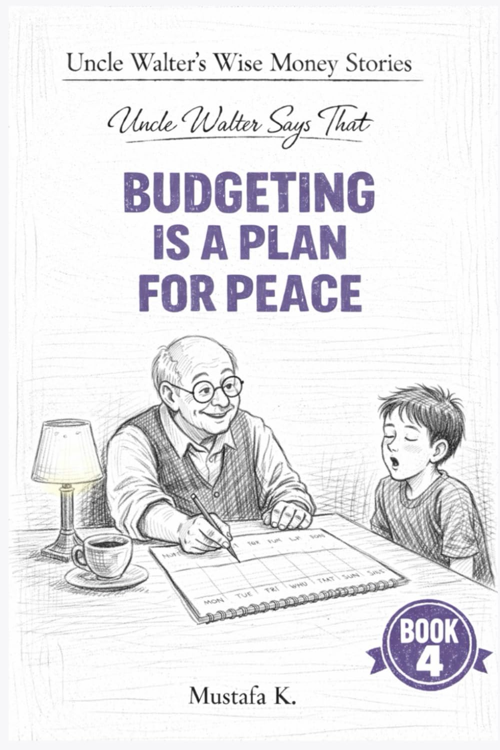 Uncle Walter Says That Budgeting Is a Plan for Peace (Uncle Walter’s Wise Money Stories)