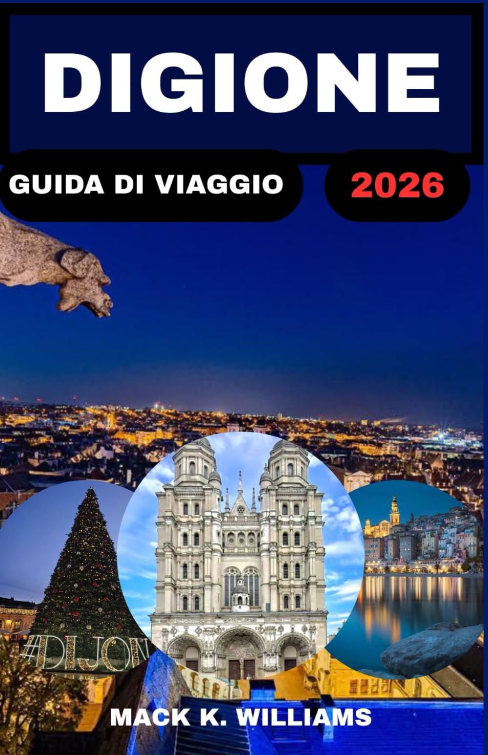 DIGIONE GUIDA DI VIAGGIO 2026: Esplora la ricca storia della città, i sapori locali e le attrazioni nascoste