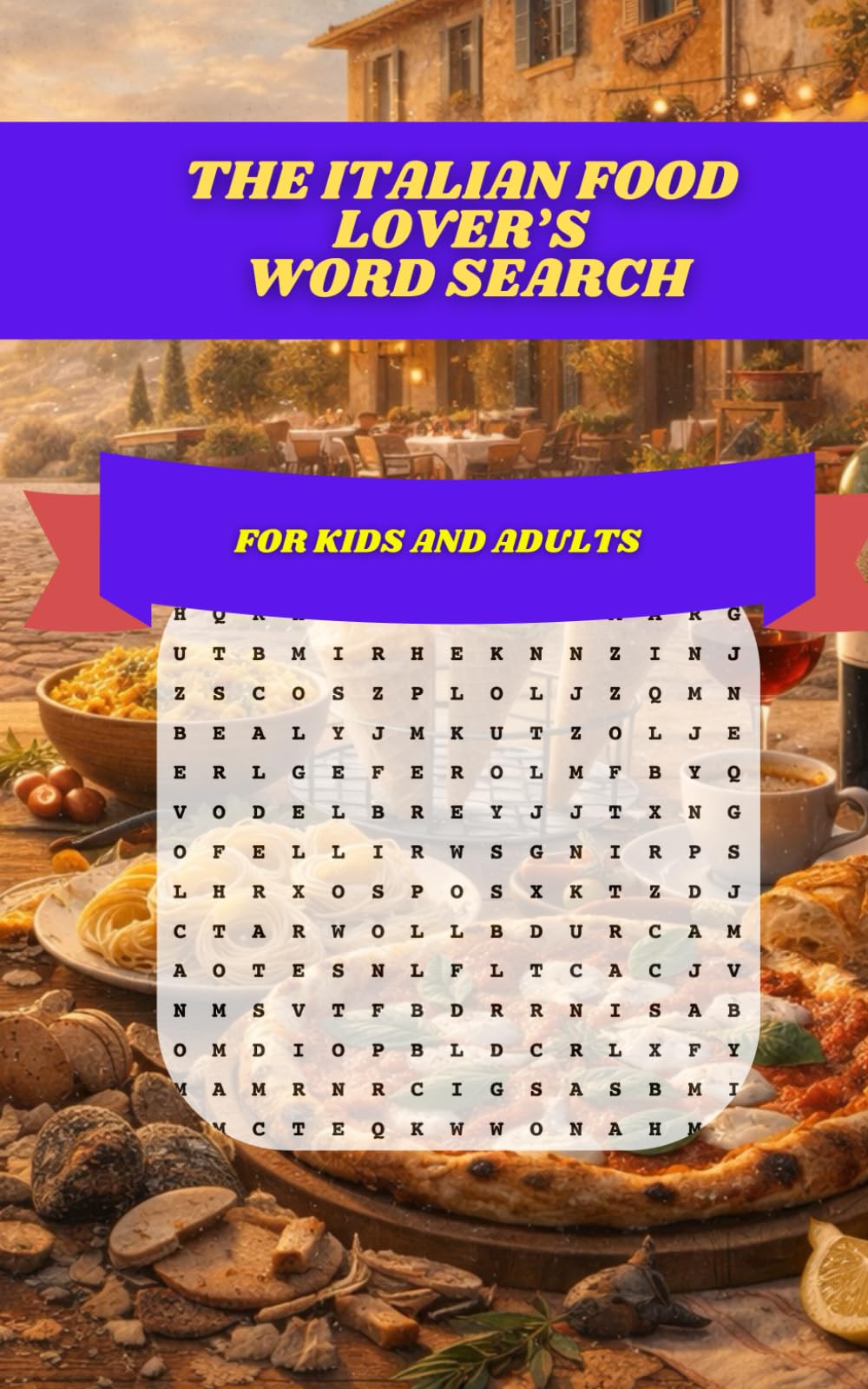 The Italian Food Lover’s Word Search: 30 Deliciously Themed Puzzles Celebrating Pizza, Pasta, Gelato, Coffee & Classic Italian Cuisine for All Ages