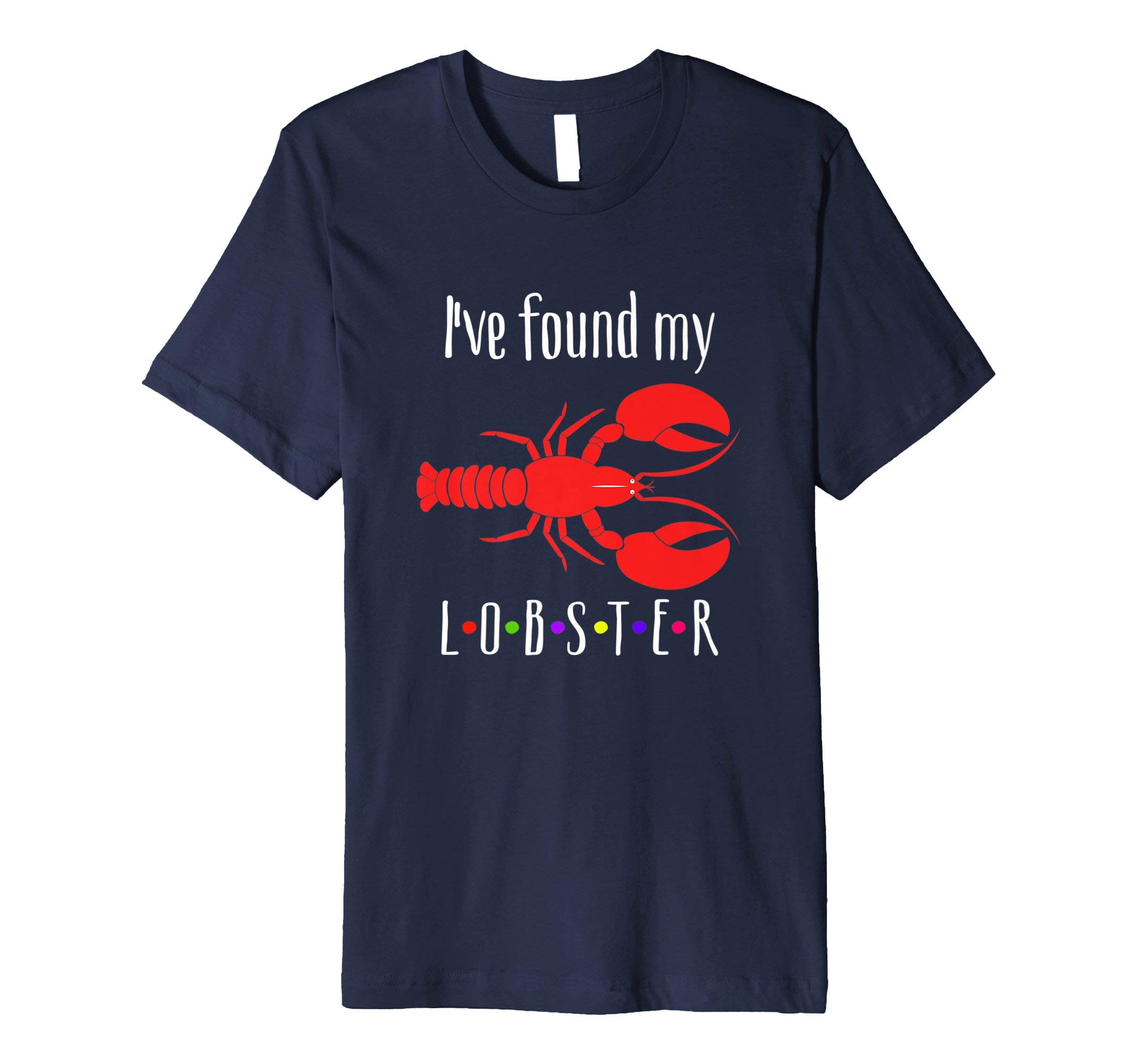 I've found my lobster T-Shirt romantic engagement tee T-Shirt