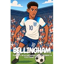 Jude Bellingham A True Story for Kids Who Love Football and Believe in Dreams