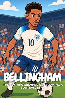 Jude Bellingham A True Story for Kids Who Love Football and Believe in Dreams
